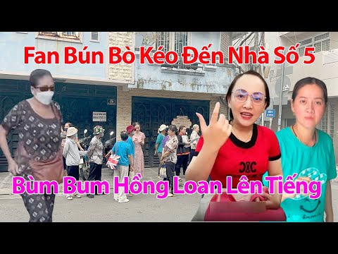 CHIỀU 20/12 Bùm Bum, Hồng Loan Đáp Trả Cực Gắt Fan Bún Bò Đòi Kéo Đến Nhà Số 5 Huỷ Giấy Khai Sinh