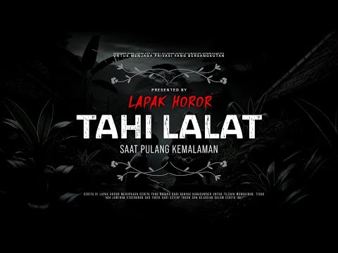 TAHI LALAT - SAAT PULANG KEMALAMAN | #CeritaHoror Ep:2036 #LapakHoror