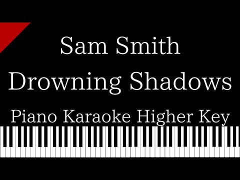 【Piano Karaoke Instrumental】Drowning Shadows / Sam Smith【Higher Key】