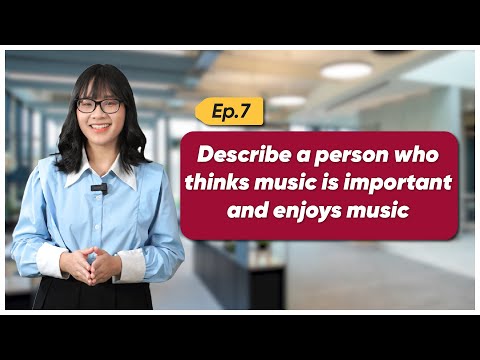 IELTS Speaking Part 2 Sample - Ep 7: A person who thinks music is important - IELTS LangGo