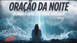 Oração Poderosa Para Deixar Tudo aos Pés de Deus | ORAÇÃO DA NOITE DE HOJE eVIVA 23 09 25