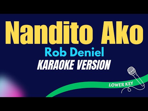 NANDITO AKO – Rob Deniel / LOWER KEY (KARAOKE VERSION)
