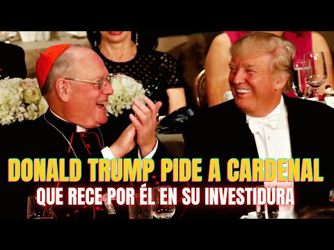 Trump pide a cardenal Dolan que haga una oración por él en su toma de posesión como presidente