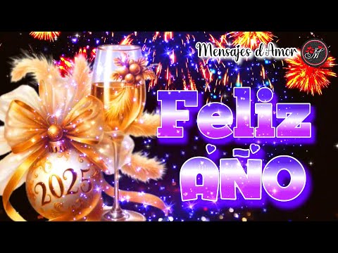 FELIZ AÑO NUEVO 2025 🎆 Video de felicitaciones con especial MENSAJES DE AÑO NUEVO Familia y Amigos