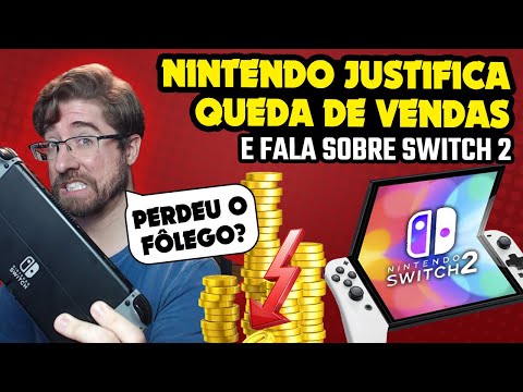 Nintendo JUSTIFICA QUEDA nas vendas e fala do SWITCH 2