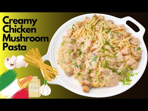 Easy Chicken Mushroom Cream Sauce Pasta