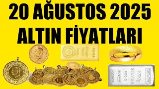 20 AĞUSTOS 2025 - ALTIN FİYATLARI (TÜM ÇEŞİTLER - GRAM ÇEYREK YARIM TAM BİLEZİK ATA REŞAT ONS GÜMÜŞ)