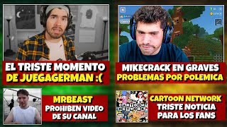 EL TRISTE MOMENTO de JUEGAGERMAN :( | MIKECRACK EN PROBLEMAS por POLEMICA | PROHIBEN VIDEO MrBEAST