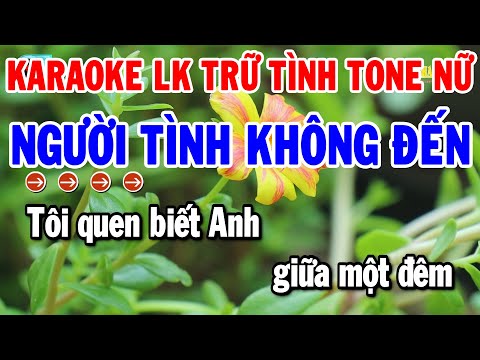 Karaoke Liên Khúc Tone Nữ Nhạc Trữ Tình Dễ Hát | Người Tình Không Đến – Chiều Sân Ga | Thanh Hải