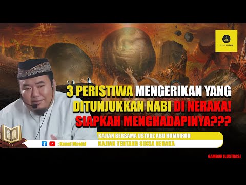 3 Peristiwa Mengerikan yang Ditunjukkan Nabi di Neraka! - Ustadz Abu Humairoh