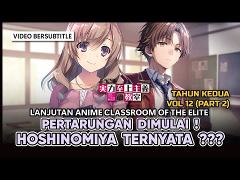 PERTARUNGAN DIMULAI ! HOSHINOMIYA TERNYATA "....." -- CLASSROOM OF THE ELITES TAHUN KEDUA (PART 53)