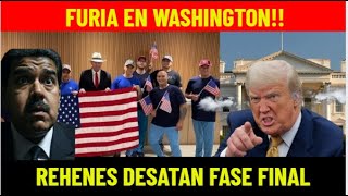 LA FURIA DE WASHINGTON- El MAL TRATO a los Rehenes DESATA LA FASE FINAL CONTRA MADURO