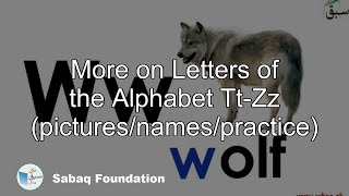 More on Letters of the Alphabet Tt-Zz (pictures/names/practice)
