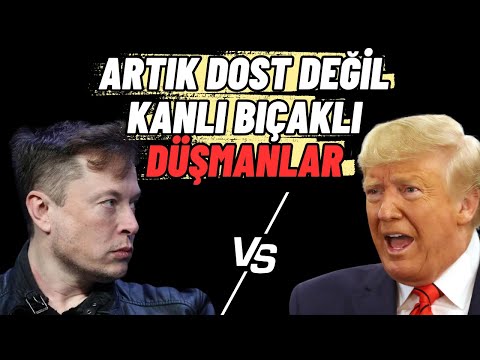 Donald Trump Vs. Elon Musk - BÜYÜK KAVGA! Dahada Çirkinleşecek...