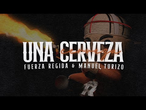 Fuerza Regida, Manuel Turizo - UNA CERVEZA [Letra]