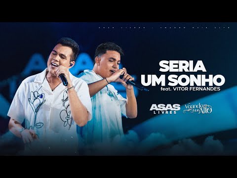 Asas Livres feat. @vitorfernandescantor  -  Seria um sonho   (Voando mais alto)