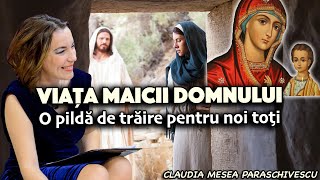 Viața Maicii Domnului – O pildă de trăire pentru noi toţi