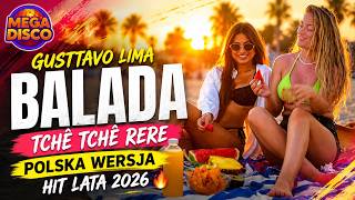 GUSTTAVO LIMA – BALADA (TCHÊ TCHÊ RERE) POLSKA WERSJA 🔥 HIT LATA 2026