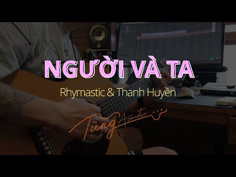 Người Và Ta - Rhymastic & Thanh Huyền ( Guitar đệm Only TungTic ) #tungacoustic #tungtic