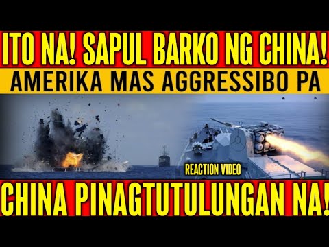 SAPUL BARKO NG CHINA! AMERIKA MAS-AGGRESSIBO PA NGAYON! MATINDI-ITO