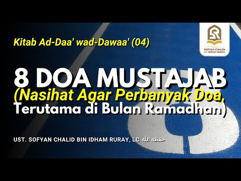 8 Doa Mustajab (Nasihat Agar Perbanyak Doa, Terutama di Bulan Ramadhan) | Ad-Daa' wad-Dawaa' (04)