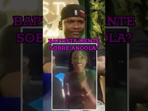 Baptista mente sobre Angola?