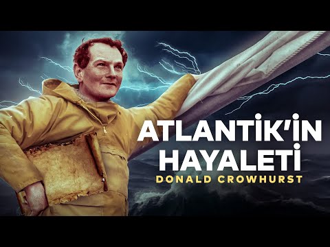 ATLANTİK'TE DELİLİĞE SÜRÜKLENEN YELKENCİ - DONALD CROWHURST