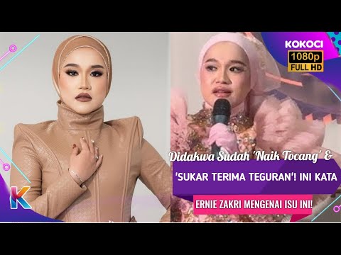 Didakwa Sudah 'Naik Tocang' & 'Sukar Terima Teguran'! Ini Kata Ernie Zakri Mengenai Isu Ini!