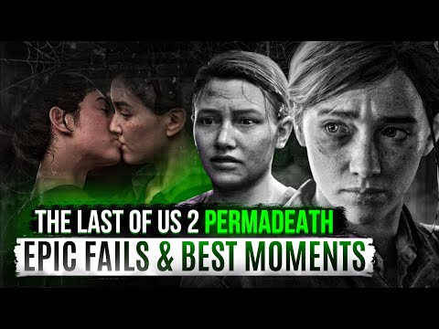 The Last of Us 2 Permadeath: Epic Fails & Best Moments