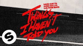 David Guetta, Audio Bullys, DJs From Mars - Things I Haven’t Told You (Official Audio)