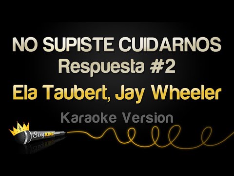 Ela Taubert, Jay Wheeler – NO SUPISTE CUIDARNOS – Respuesta #2 (Karaoke Version)