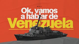 Ok, vamos a hablar de Venezuela