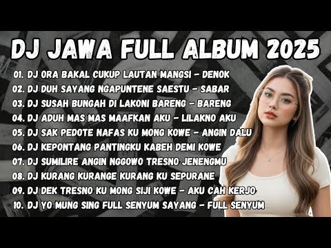 DJ JAWA TERBARU 2025 || DJ ORA BAKAL CUKUP LAUTAN MANGSI - DENOK || DJ DUH SAYANG NGAPUNTENE SAESTU