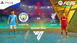 FC 26 - Man City vs. Liverpool - Pertandingan penuh Perempat final Piala FA | PS4™ Pro