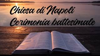 Cerimonia Battesimale Chiesa Napoli 6 Giugno