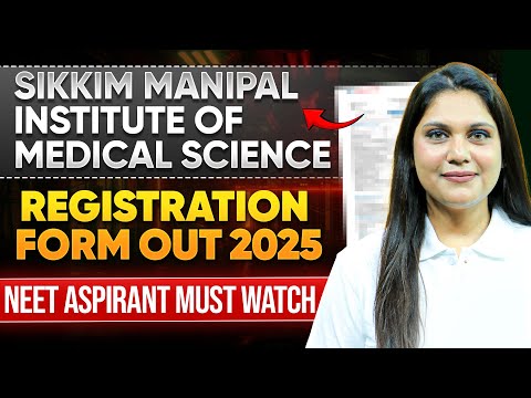 Sikkim Manipal Institute of Medical Science | Registration Form Out 2025 | NEET Aspirant Must Watch