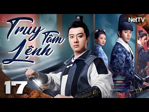 TRUY TÂM LỆNH - Tập 17 [Lồng Tiếng] | Tuyển Tập Phim Võ Thuật Cổ Trang Cực Hay Mới Nhất 2025