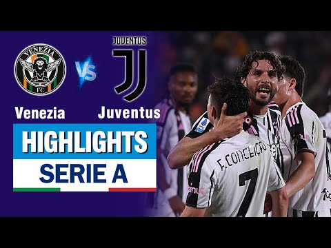 Highlights VENEZIA vs JUVENTUS: Rượt đuổi cay cấn vòng đấu cuối, nín thở tấm vé dự C1