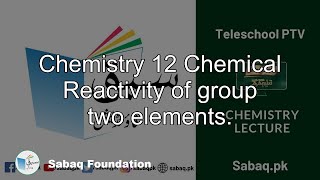 Chemistry 12 Chemical Reactivity of group two elements.