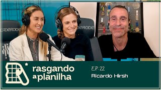 Rasgando a Planilha com Ricardo Hirsch #ep22