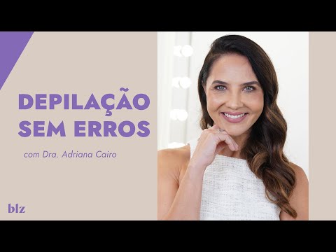 Evite problemas na depilação! Veja as dicas da Dra. Adriana Cairo I Beleza na Web