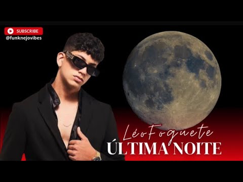 Última Noite - Léo Foguete