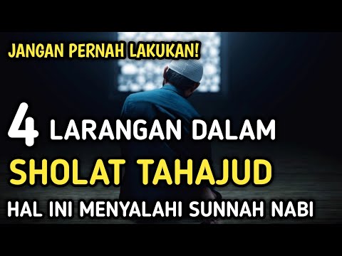 4 LARANGAN DALAM SHOLAT TAHAJUD | JANGAN lakukan