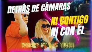 DETRÁS DE CÁMARAS  Ni contigo ni con el - Wendy Guevara Ft. Los Tuexi