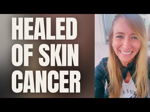 Healed of Skin Cancer