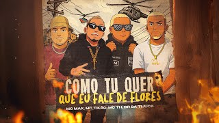 COMO TU QUER QUE EU FALE DE FLORES - Mc Max, Mc Tikão, Mc Th & DJ Br Da Tijuca