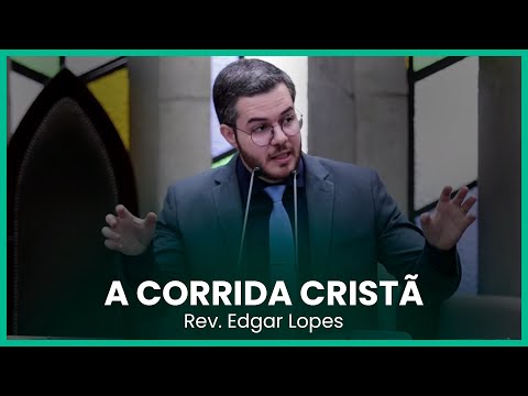 A corrida cristã | Rev. Edgar Lopes