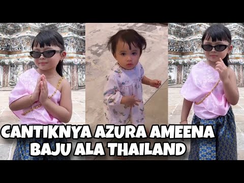 CANTIKNYA AZURA AMEENA PAKAI BAJU THAILAND PAPA MAMANUR NGAKAK