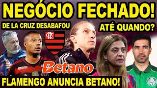 NEGÓCIO FECHADO! FLAMENGO ANUNCIA BETANO! NOVO PATROCÍNIO MASTER CONFIRMADO! DE LA CRUZ DESABAFA! E+