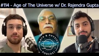 Episode #114 - Age of The Universe: Double or Nothing w/ Dr. Rajendra Gupta